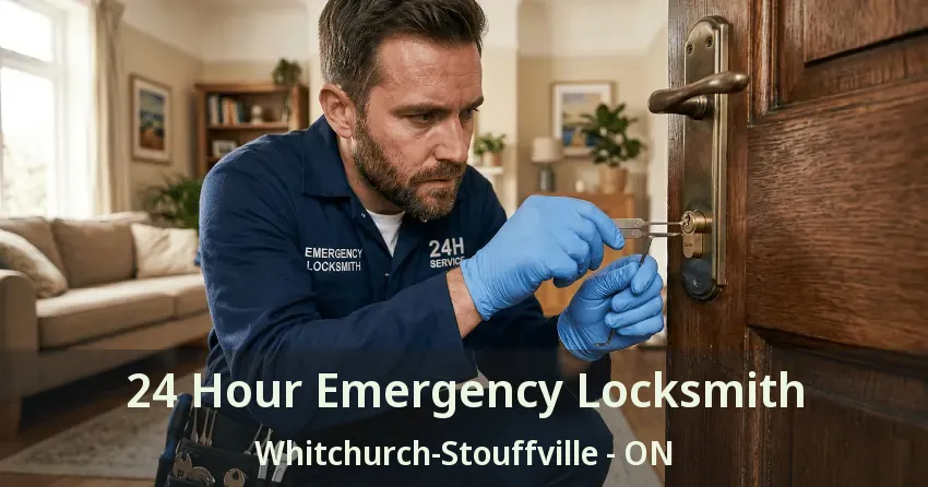 24 Hour Emergency Locksmith Whitchurch-Stouffville - ON