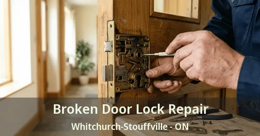 Broken Door Lock Repair Whitchurch-Stouffville - ON