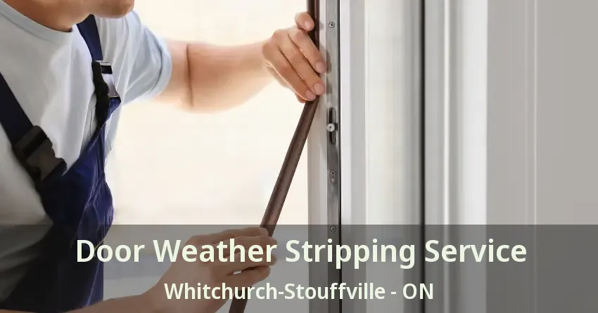 Door Weather Stripping Service Whitchurch-Stouffville - ON