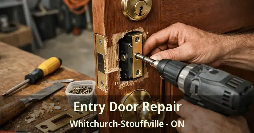 Entry Door Repair Whitchurch-Stouffville - ON