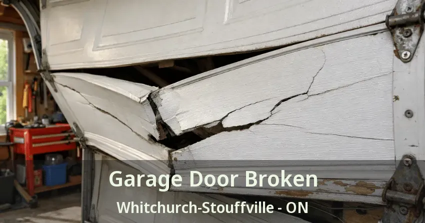 Garage Door Broken Whitchurch-Stouffville - ON