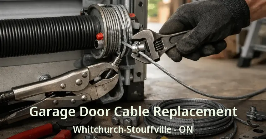 Garage Door Cable Replacement Whitchurch-Stouffville - ON