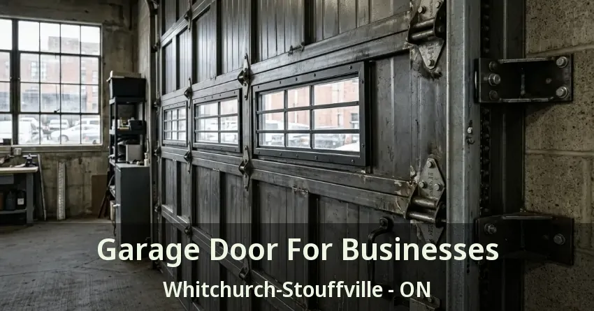 Garage Door For Businesses Whitchurch-Stouffville - ON