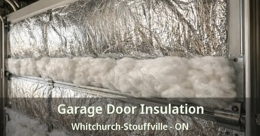 Garage Door Insulation Whitchurch-Stouffville - ON