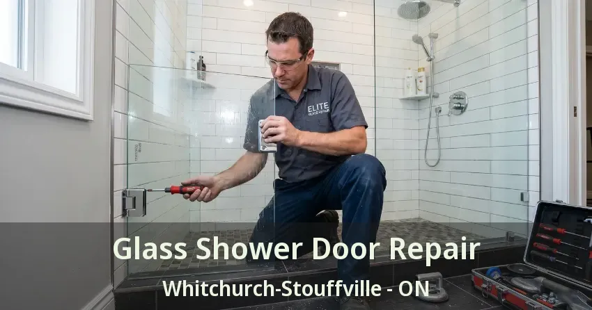 Glass Shower Door Repair Whitchurch-Stouffville - ON Glass Shower Door Repair Whitchurch-Stouffville - ON