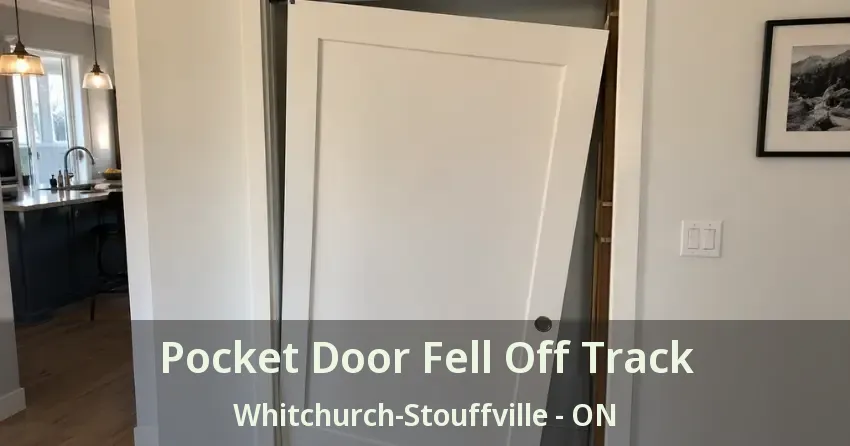 Pocket Door Fell Off Track Whitchurch-Stouffville - ON