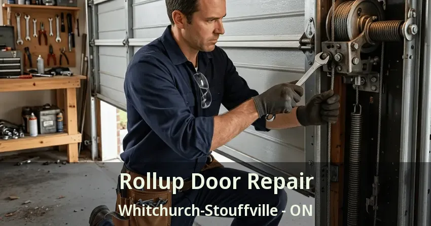 Rollup Door Repair Whitchurch-Stouffville - ON