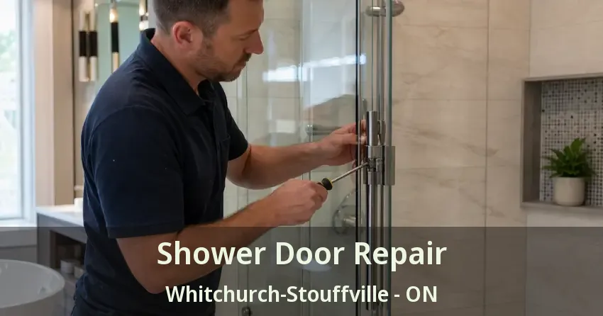 Shower Door Repair Whitchurch-Stouffville - ON
