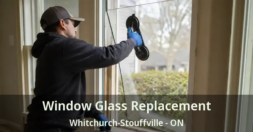 Window Glass Replacement Whitchurch-Stouffville - ON